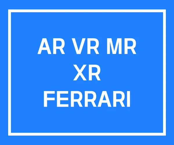 AR VR MR XR FERRARI