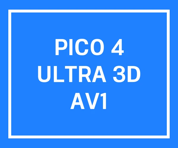 PICO 4 ULTRA 3D AV1 PICO 4 ULTRA 3D AV1