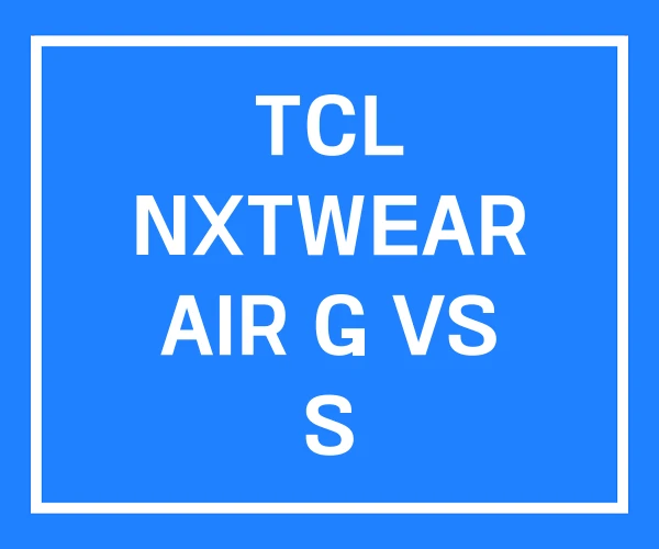 TCL NXTWEAR AIR G VS S TCL NXTWEAR AIR G VS S
